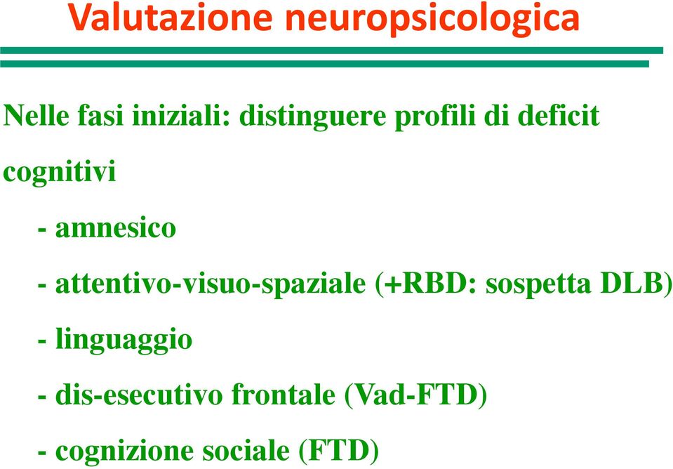 attentivo-visuo-spaziale (+RBD: sospetta DLB) -