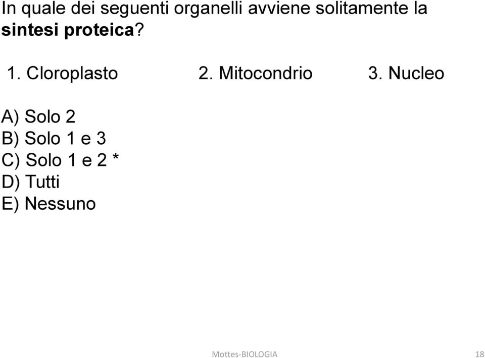 Cloroplasto 2. Mitocondrio 3.