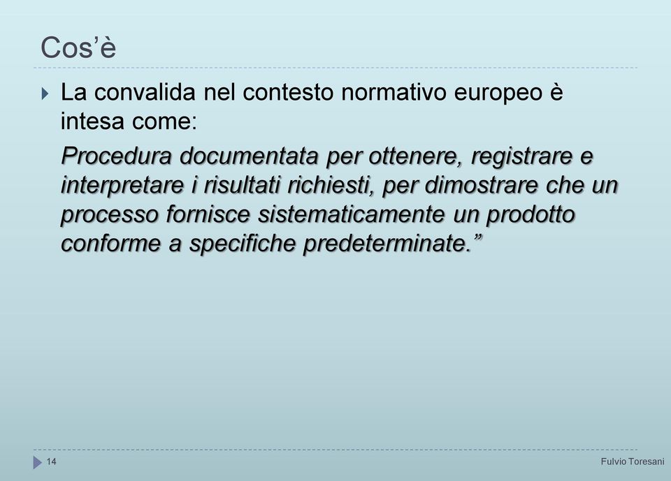 risultati richiesti, per dimostrare che un processo fornisce