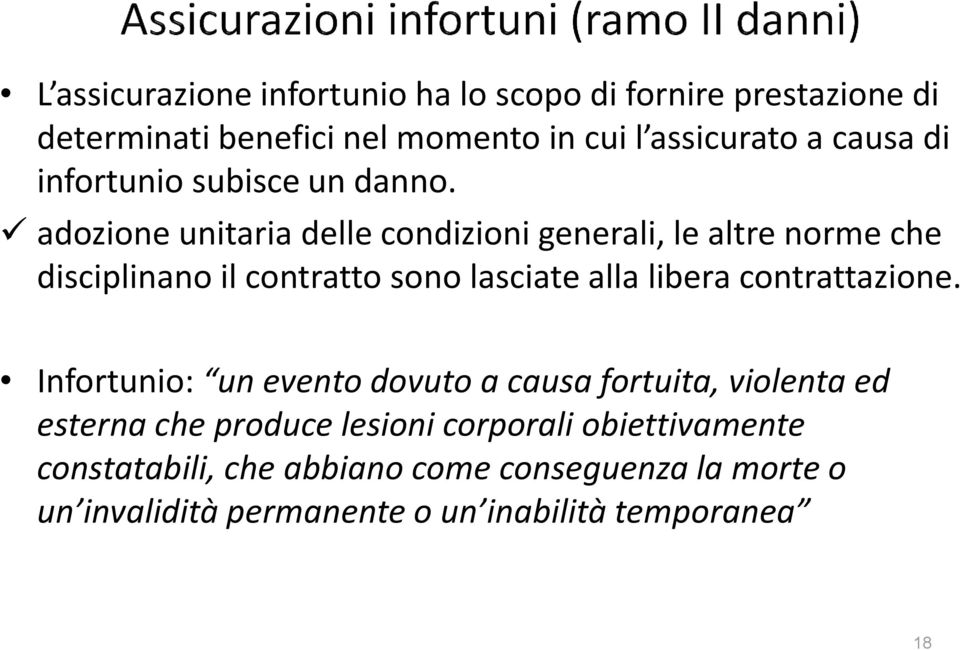 adozione unitaria delle condizioni generali, le altre norme che disciplinano il contratto sono lasciate alla libera