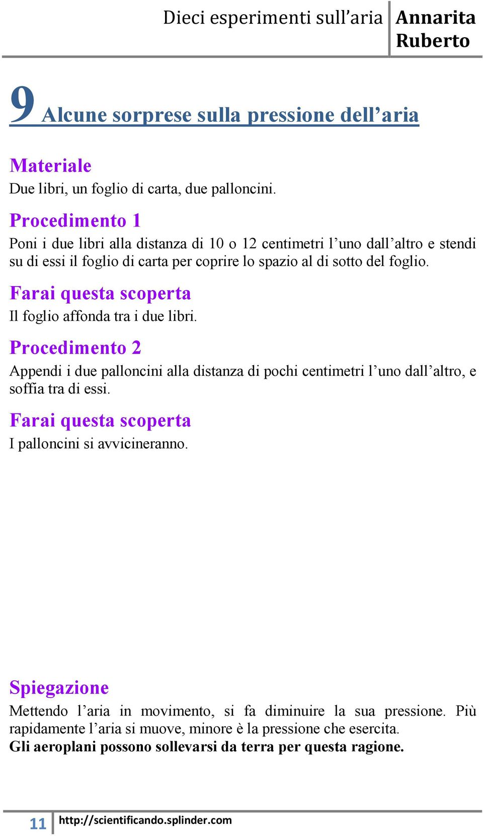 Il foglio affonda tra i due libri. 2 Appendi i due palloncini alla distanza di pochi centimetri l uno dall altro, e soffia tra di essi.