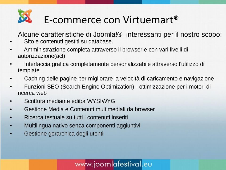 di template Caching delle pagine per migliorare la velocità di caricamento e navigazione Funzioni SEO (Search Engine Optimization) - ottimizzazione per i motori di