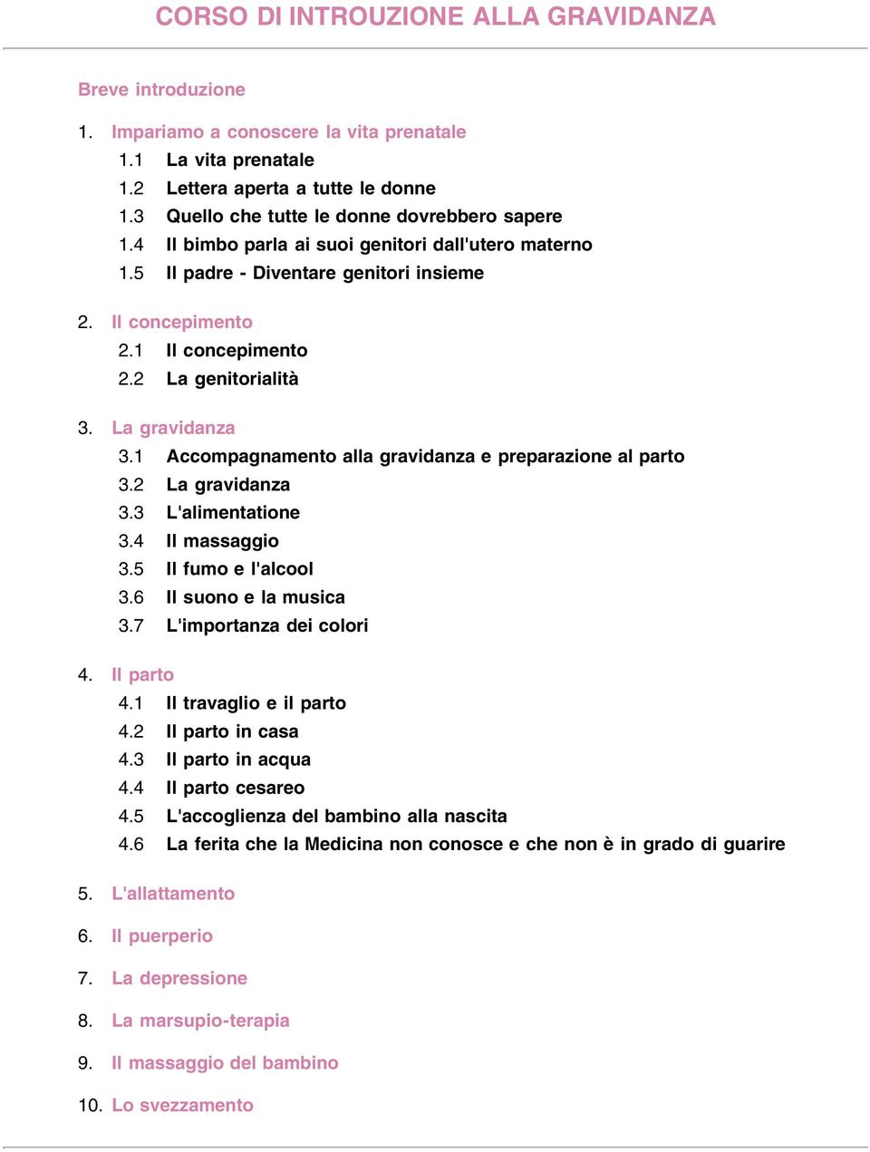 2 La genitorialità 3. La gravidanza 3.1 Accompagnamento alla gravidanza e preparazione al parto 3.2 La gravidanza 3.3 L'alimentatione 3.4 Il massaggio 3.5 Il fumo e l'alcool 3.