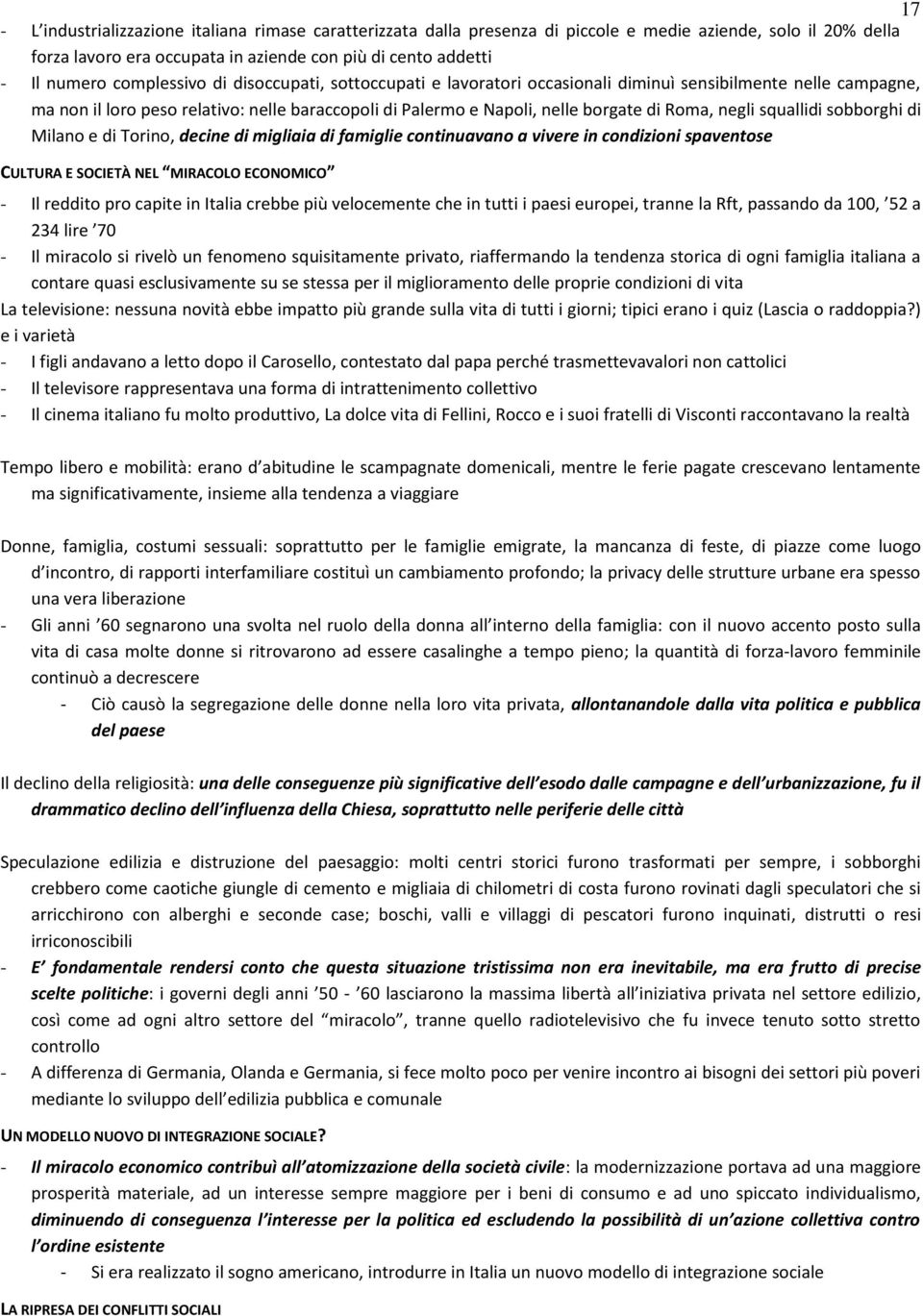 negli squallidi sobborghi di Milano e di Torino, decine di migliaia di famiglie continuavano a vivere in condizioni spaventose CULTURA E SOCIETÀ NEL MIRACOLO ECONOMICO - Il reddito pro capite in