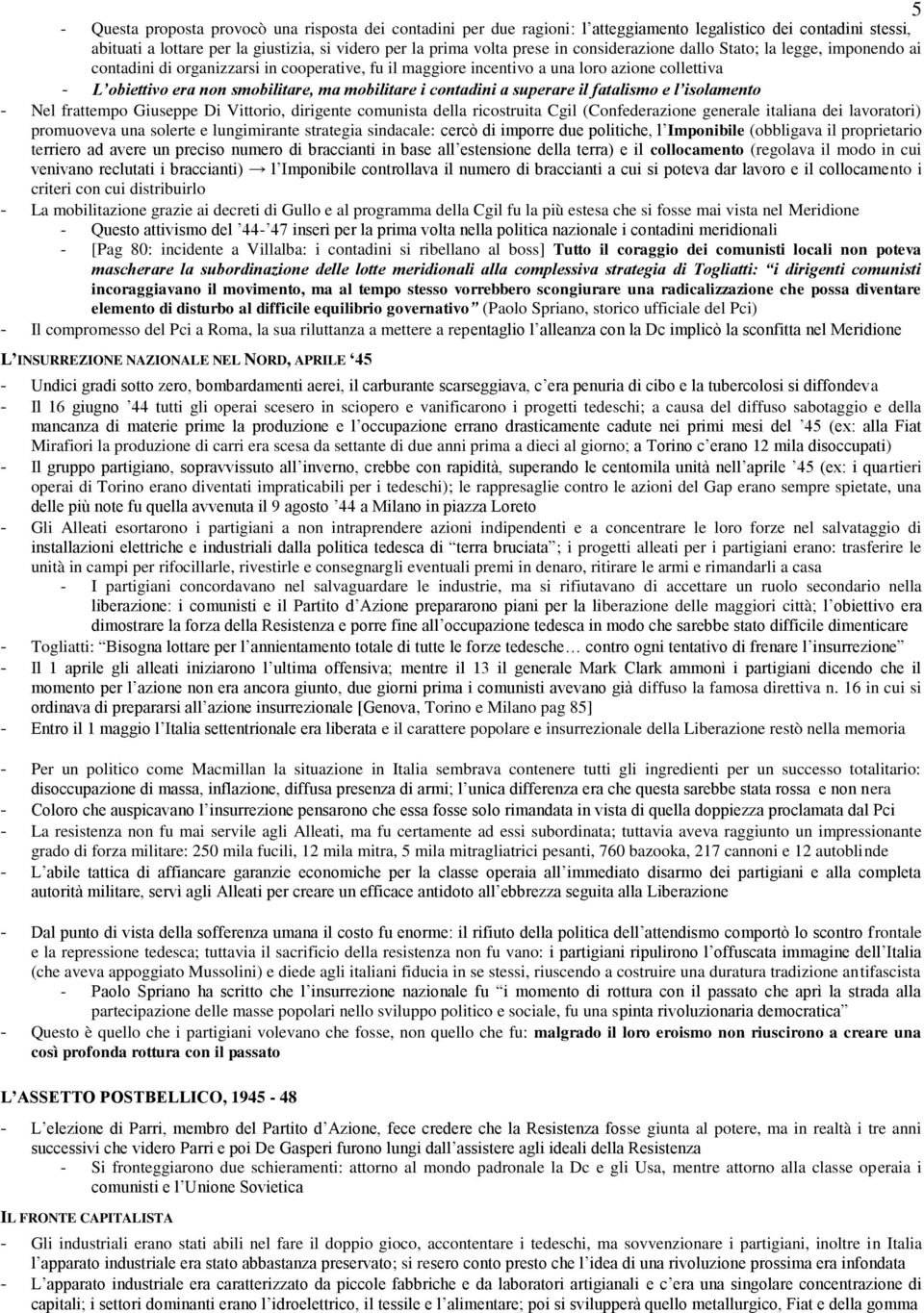 contadini a superare il fatalismo e l isolamento - Nel frattempo Giuseppe Di Vittorio, dirigente comunista della ricostruita Cgil (Confederazione generale italiana dei lavoratori) promuoveva una