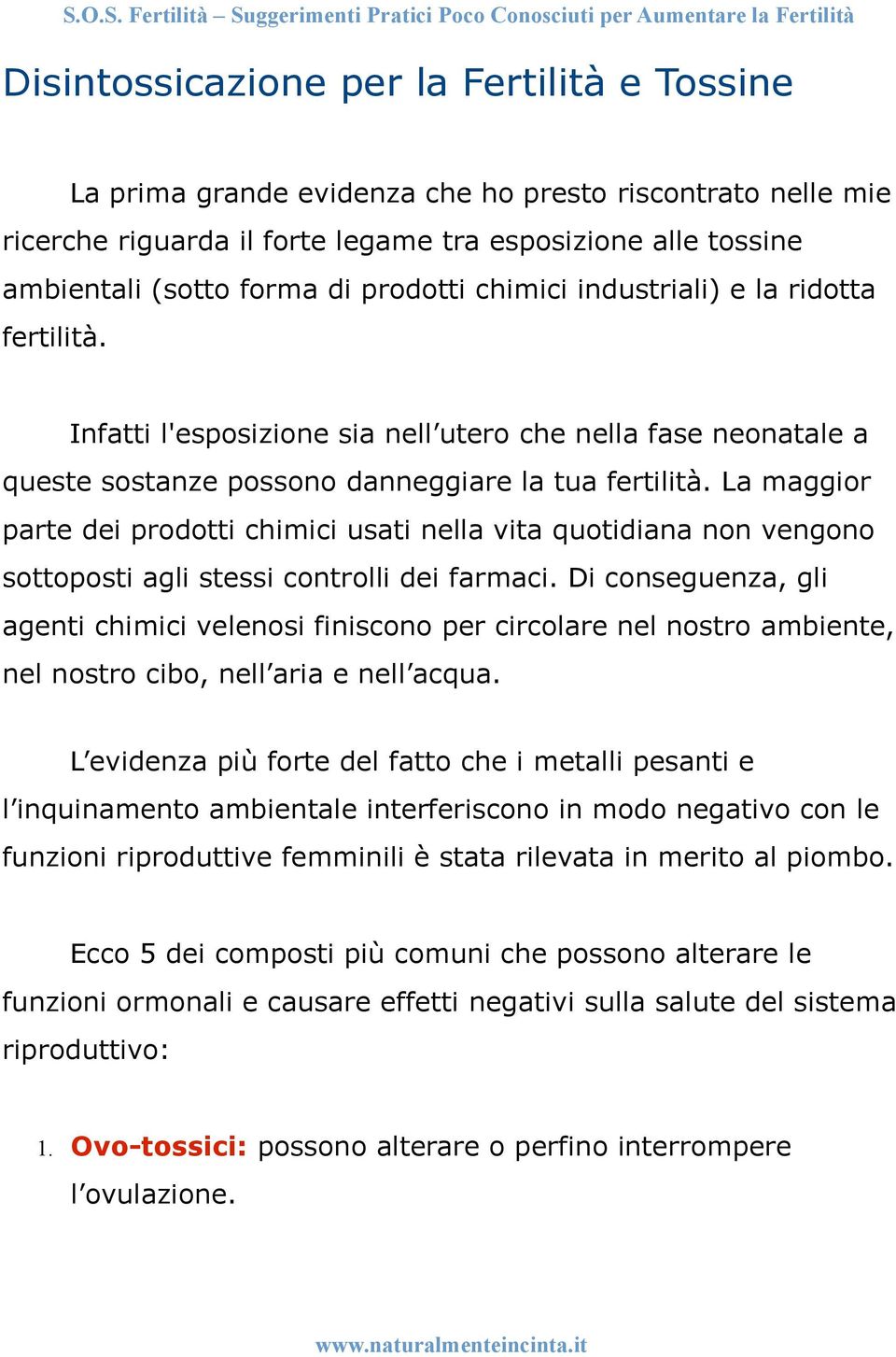 La maggior parte dei prodotti chimici usati nella vita quotidiana non vengono sottoposti agli stessi controlli dei farmaci.