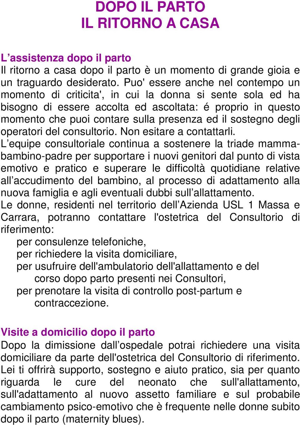 sostegno degli operatori del consultorio. Non esitare a contattarli.