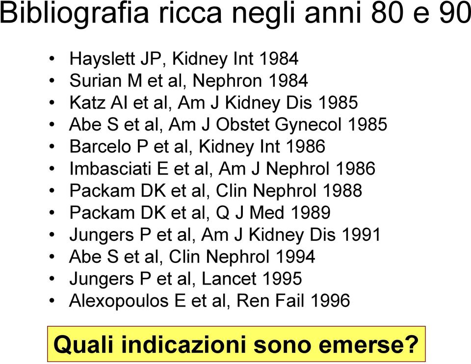 Nephrol 1986 Packam DK et al, Clin Nephrol 1988 Packam DK et al, Q J Med 1989 Jungers P et al, Am J Kidney Dis 1991