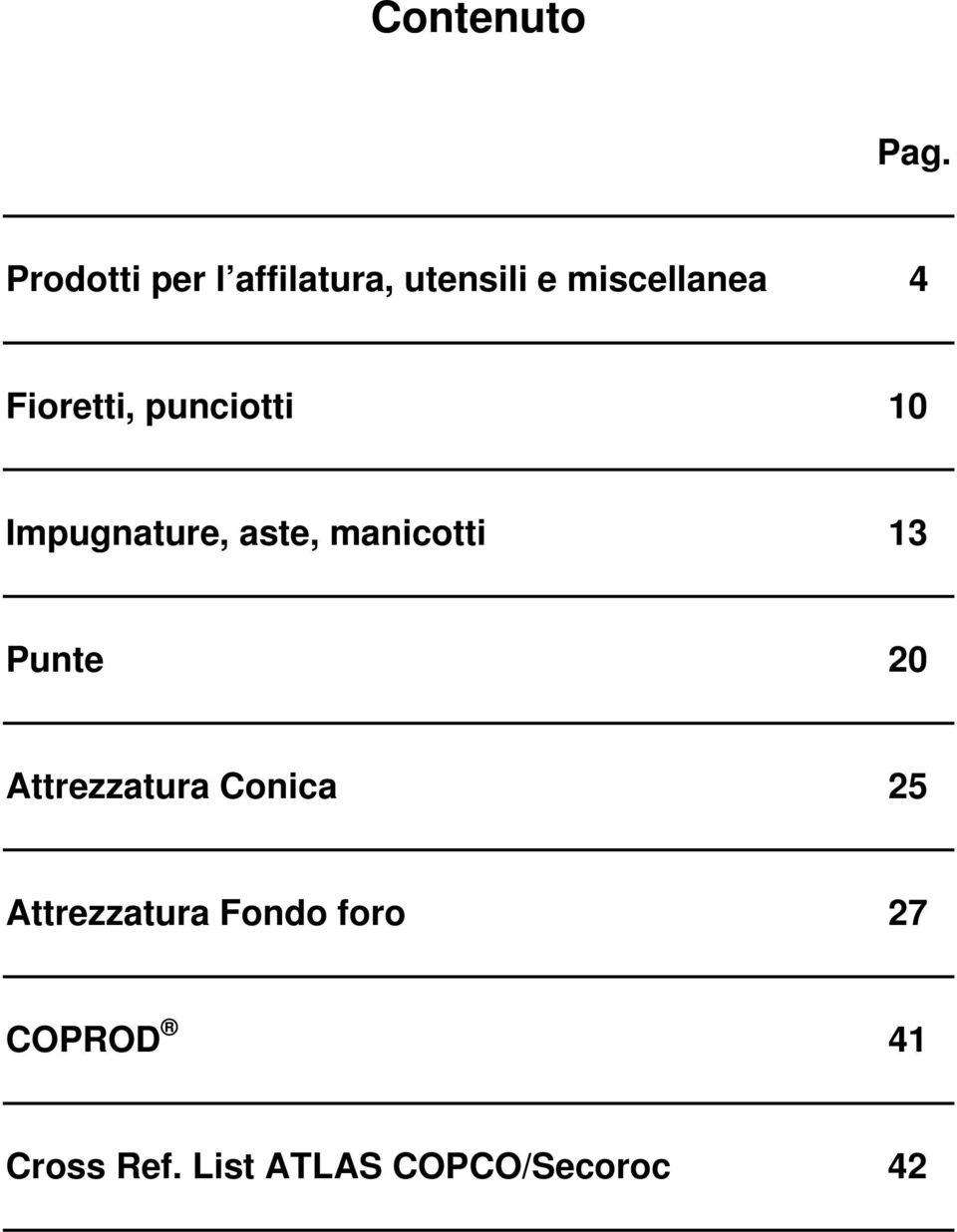 Fioretti, punciotti 10 Impugnature, aste, manicotti 13