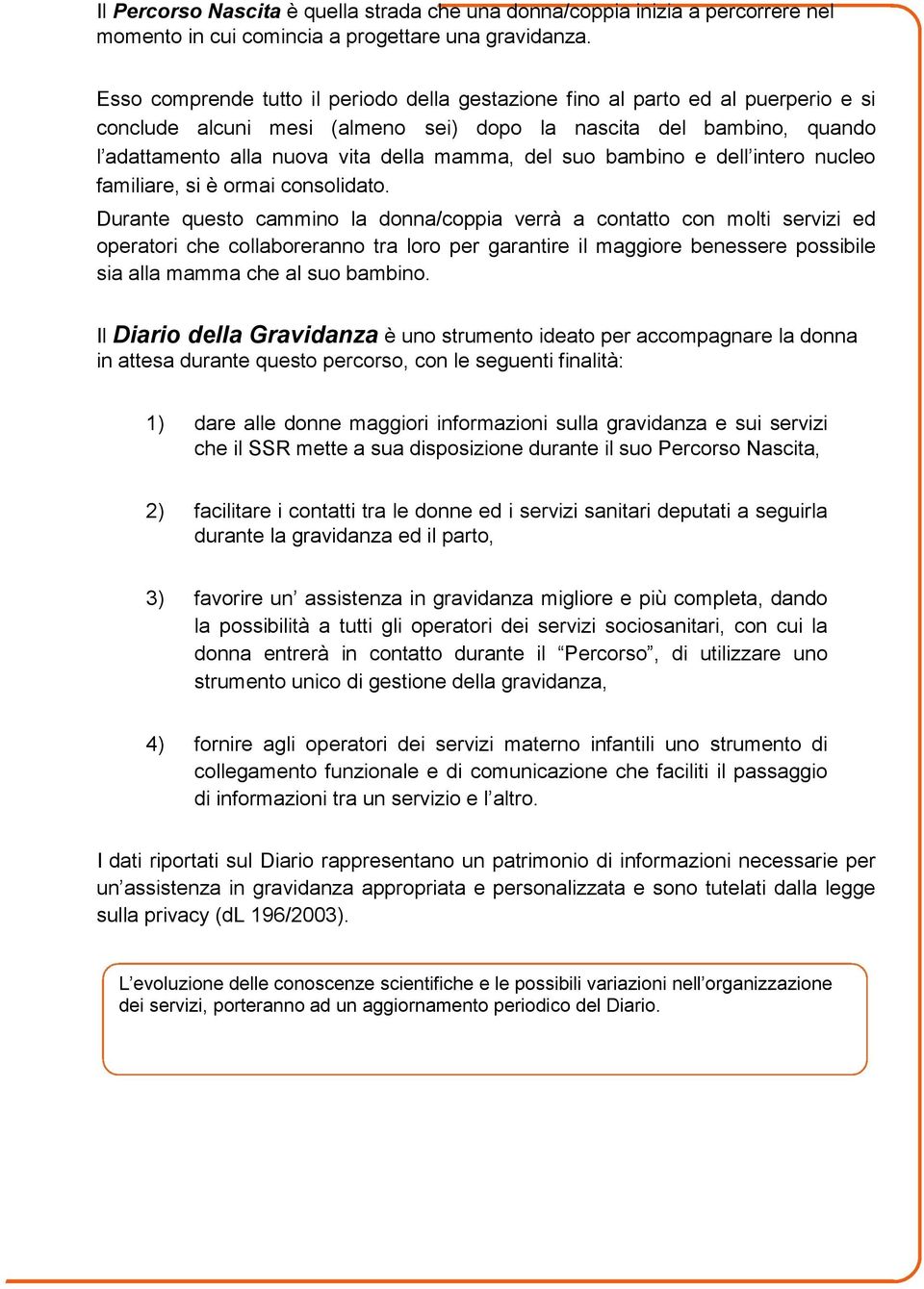 del suo bambino e dell intero nucleo familiare, si è ormai consolidato.