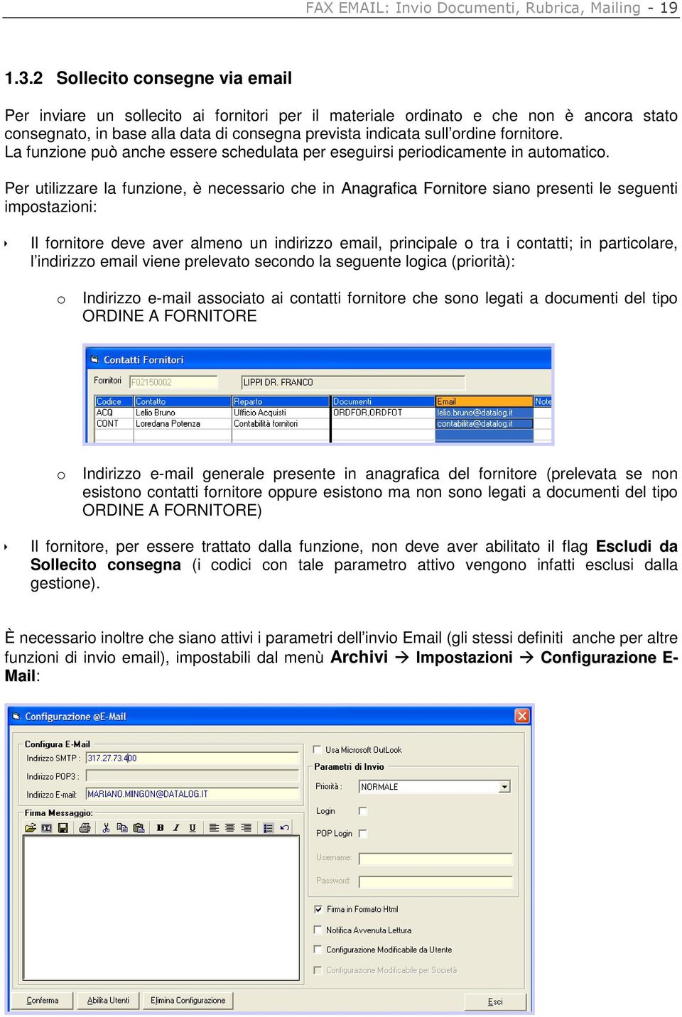 fornitore. La funzione può anche essere schedulata per eseguirsi periodicamente in automatico.