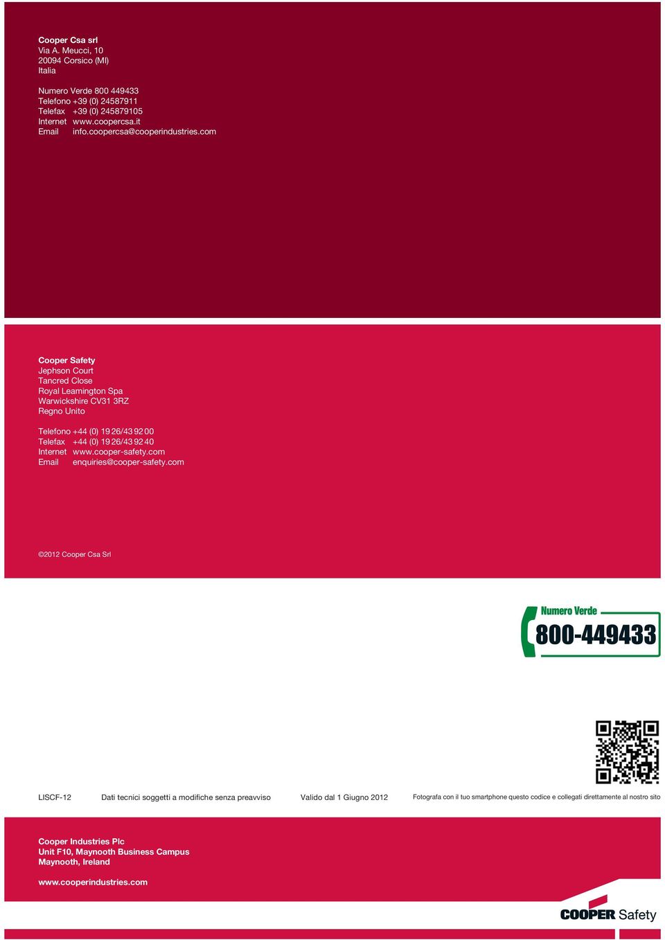 com Cooper Safety Jephson Court Tancred Close Royal Leamington Spa Warwickshire CV31 3RZ Regno Unito Telefono +44 (0) 19 26/43 92 00 Telefax +44 (0) 19 26/43 92 40 Internet www.
