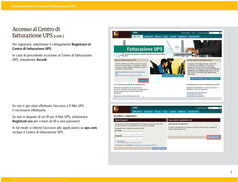In caso di precedente iscrizione al Centro di fatturazione UPS, selezionare Accedi.