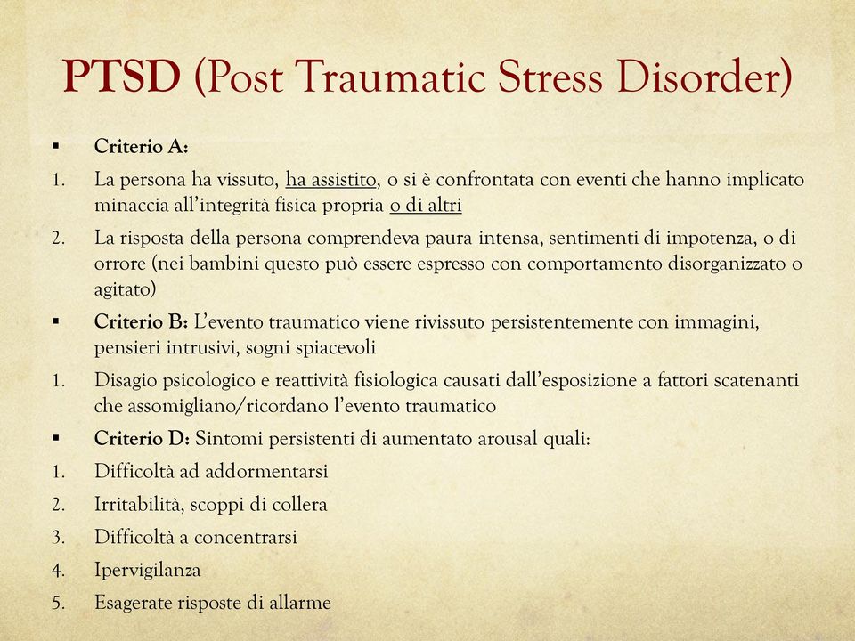 traumatico viene rivissuto persistentemente con immagini, pensieri intrusivi, sogni spiacevoli 1.