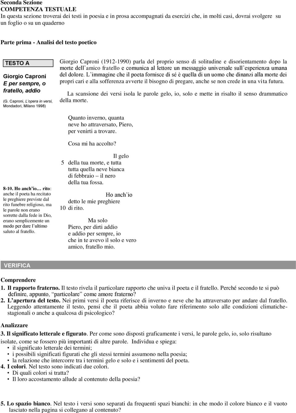 Caproni, L opera in versi, Mondadori, Milano 1998) Giorgio Caproni (1912-1990) parla del proprio senso di solitudine e disorientamento dopo la morte dell amico fratello e comunica al lettore un