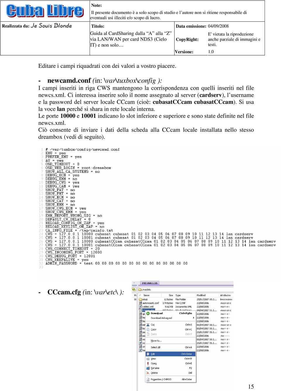 Ci interessa inserire solo il nome assegnato al server (cardserv), l username e la password del server locale CCcam (cioè: cubasatcccam cubasatcccam).