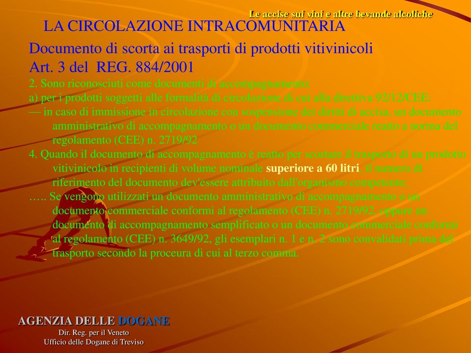 dei diritti di accisa, un documento amministrativo di accompagnamento o un documento commerciale reatto a norma del regolamento (CEE) n. 2719/92 4.