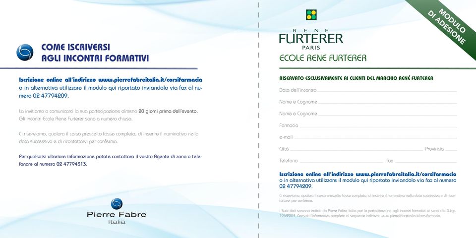 Gli incontri Ecole Rene Furterer sono a numero chiuso. Ci riserviamo, qualora il corso prescelto fosse completo, di inserire il nominativo nella data successiva e di ricontattarvi per conferma.