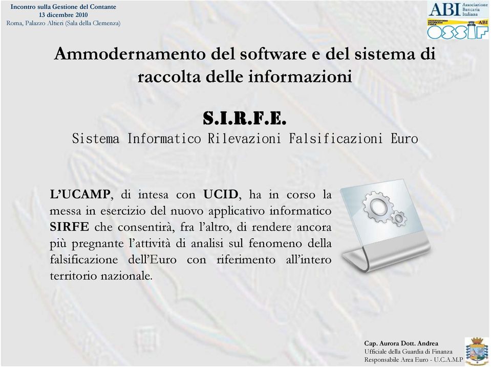 in esercizio del nuovo applicativo informatico SIRFE che consentirà, fra l altro, di rendere ancora più