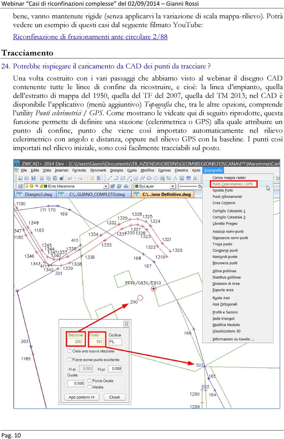 Potrebbe rispiegare il caricamento da CAD dei punti da tracciare?