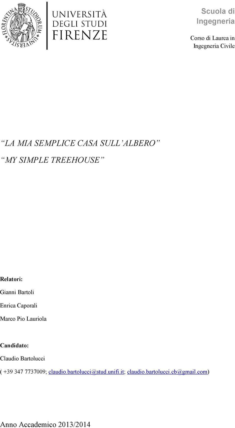 Marco Pio Lauriola Candidato: Claudio Bartolucci ( +39 347 7737009; claudio.