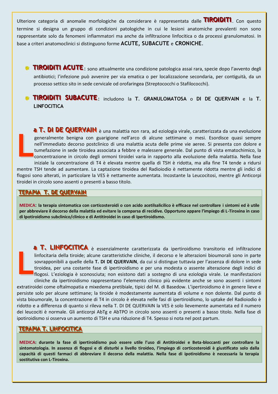 da processi granulomatosi. n base a criteri anatomoclinici si distinguono forme ACUTE, SUBACUTE e CRONCHE.