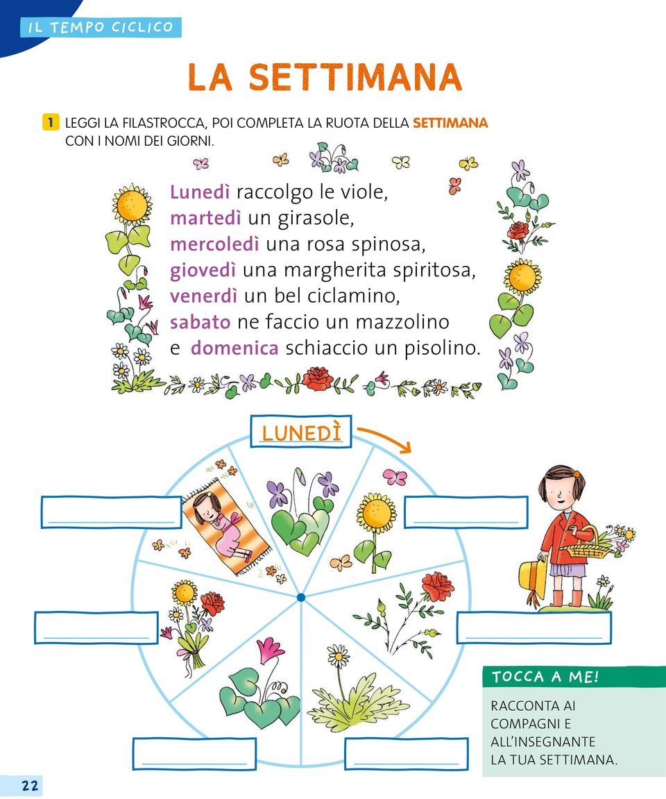 Lunedì raccolgo le viole, martedì un girasole, mercoledì una rosa spinosa, giovedì una margherita