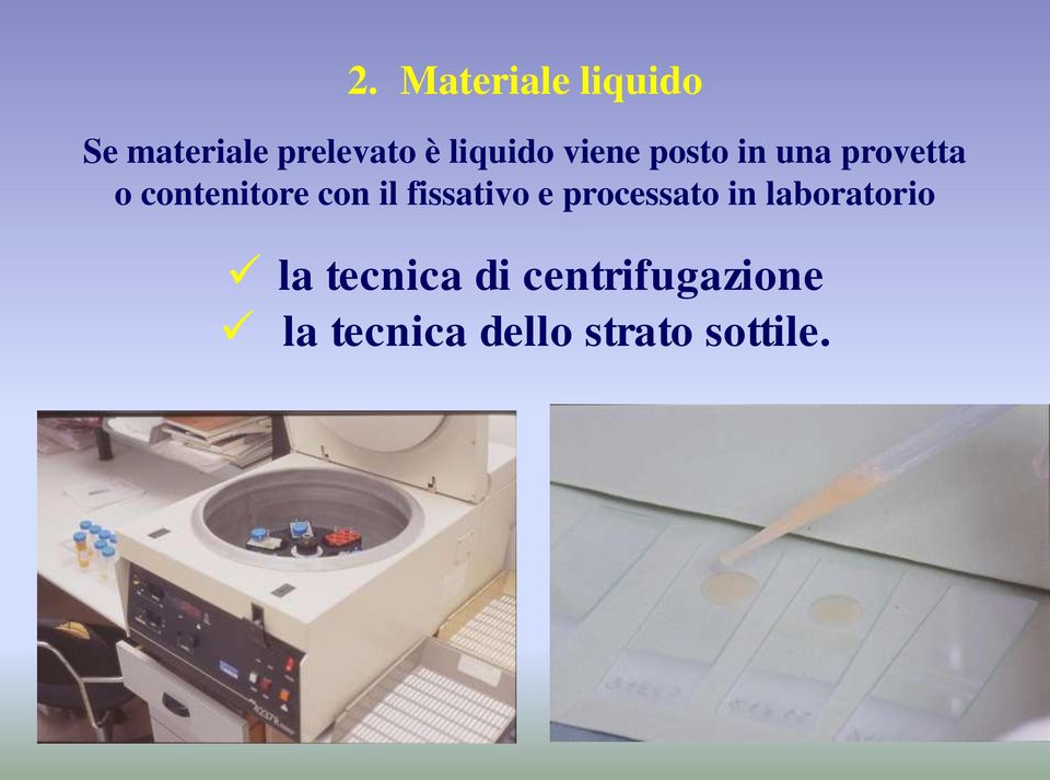 con il fissativo e processato in laboratorio la