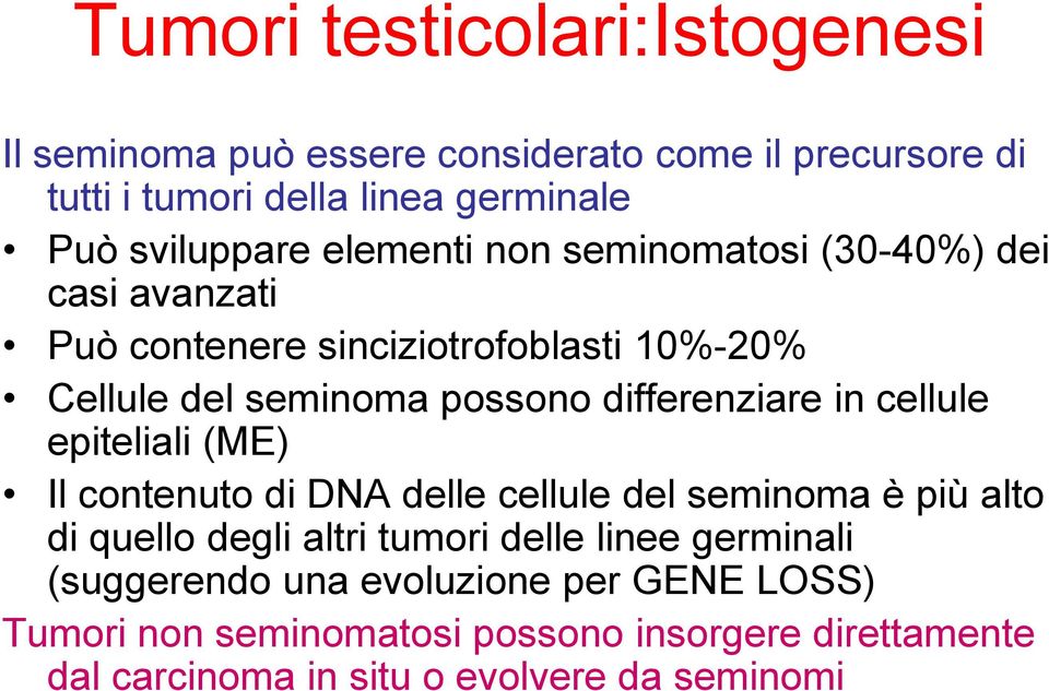 in cellule epiteliali (ME) Il contenuto di DNA delle cellule del seminoma è più alto di quello degli altri tumori delle linee germinali