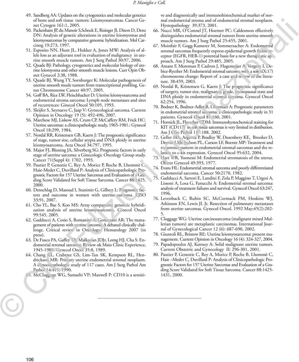 Mol Carcinog 19:273, 1997. 51. Esposito NN, Hunt JL, Hukker A, Jones MW: Analysis of allele loss as an adjuvant tool in evaluation of malignancy in uterine smooth muscle tumors.