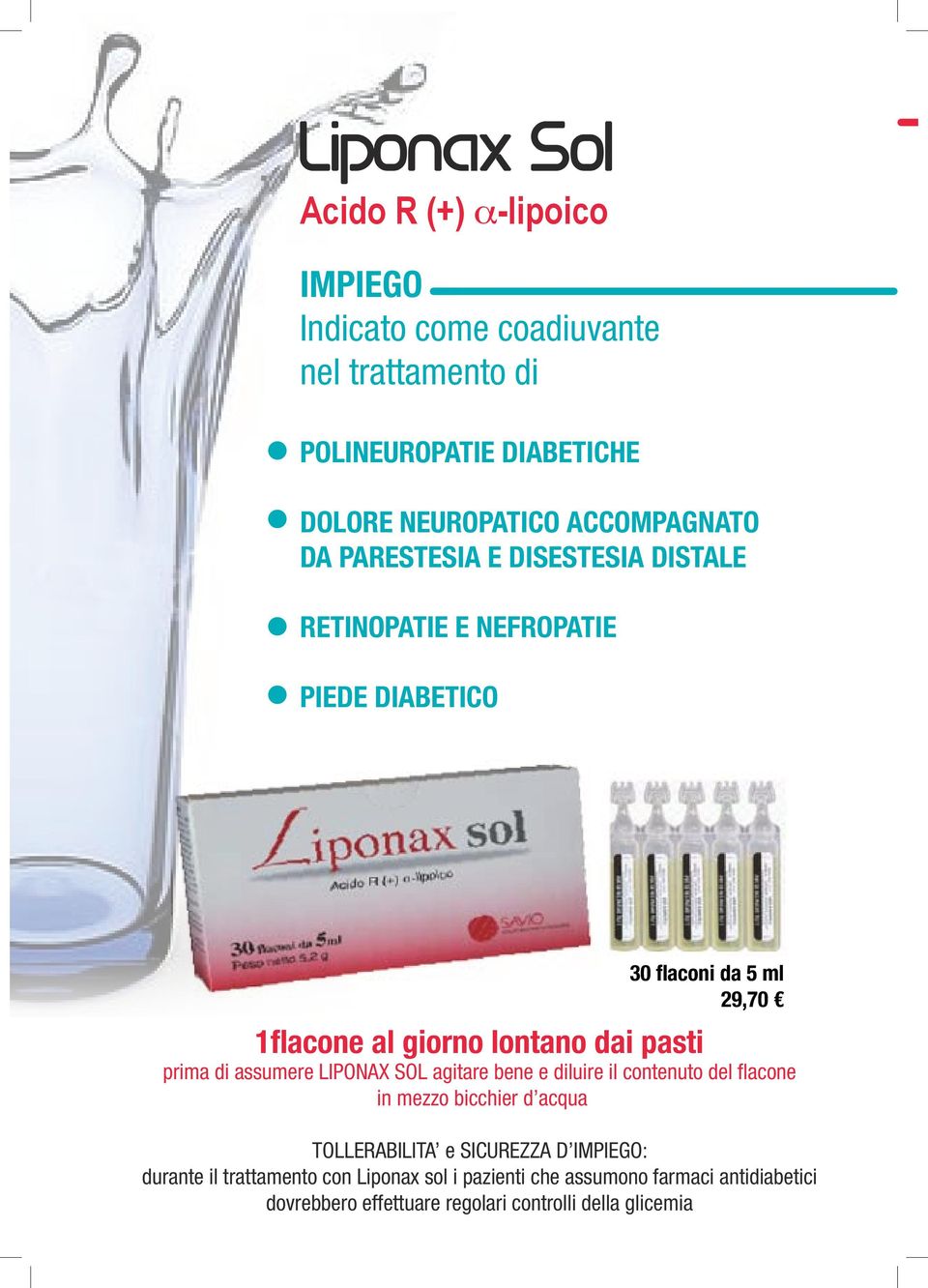 assumere LIPONAX SOL agitare bene e diluire il contenuto del flacone in mezzo bicchier d acqua TOLLERABILITA e SICUREZZA D IMPIEGO: