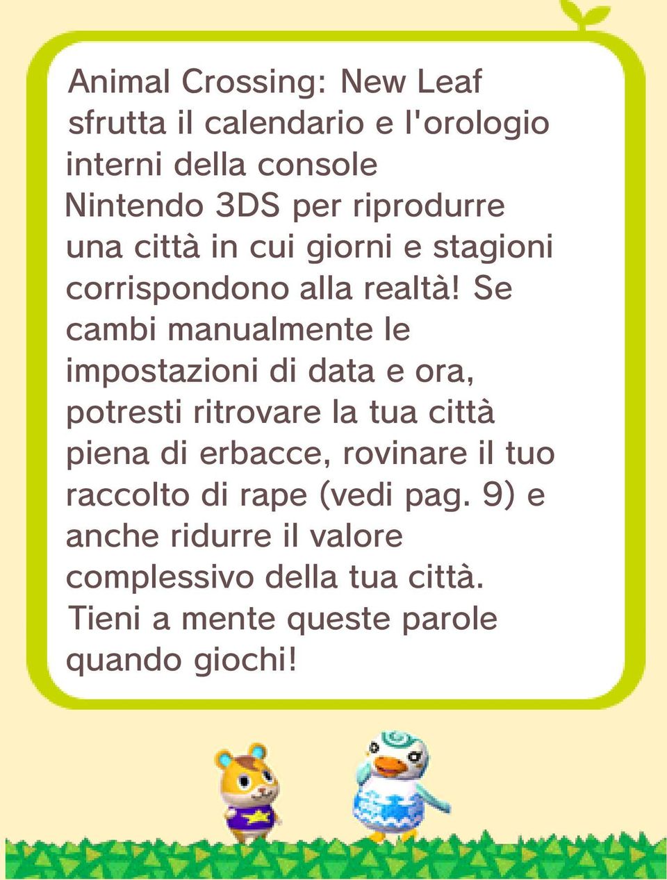 Se cambi manualmente le impostazioni di data e ora, potresti ritrovare la tua città piena di erbacce,