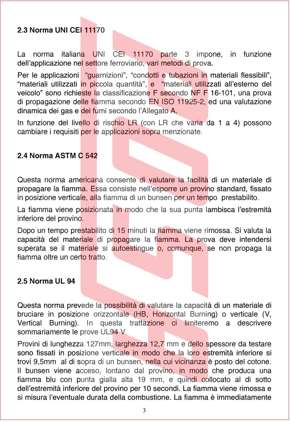 4 Norma ASTM C 542 Questa norma americana c in posizione verticale, alla fiamma di un bunsen per un tempo prestabilito. La fiamma viene posizionata in modo che la sua punt inferiore del provino.