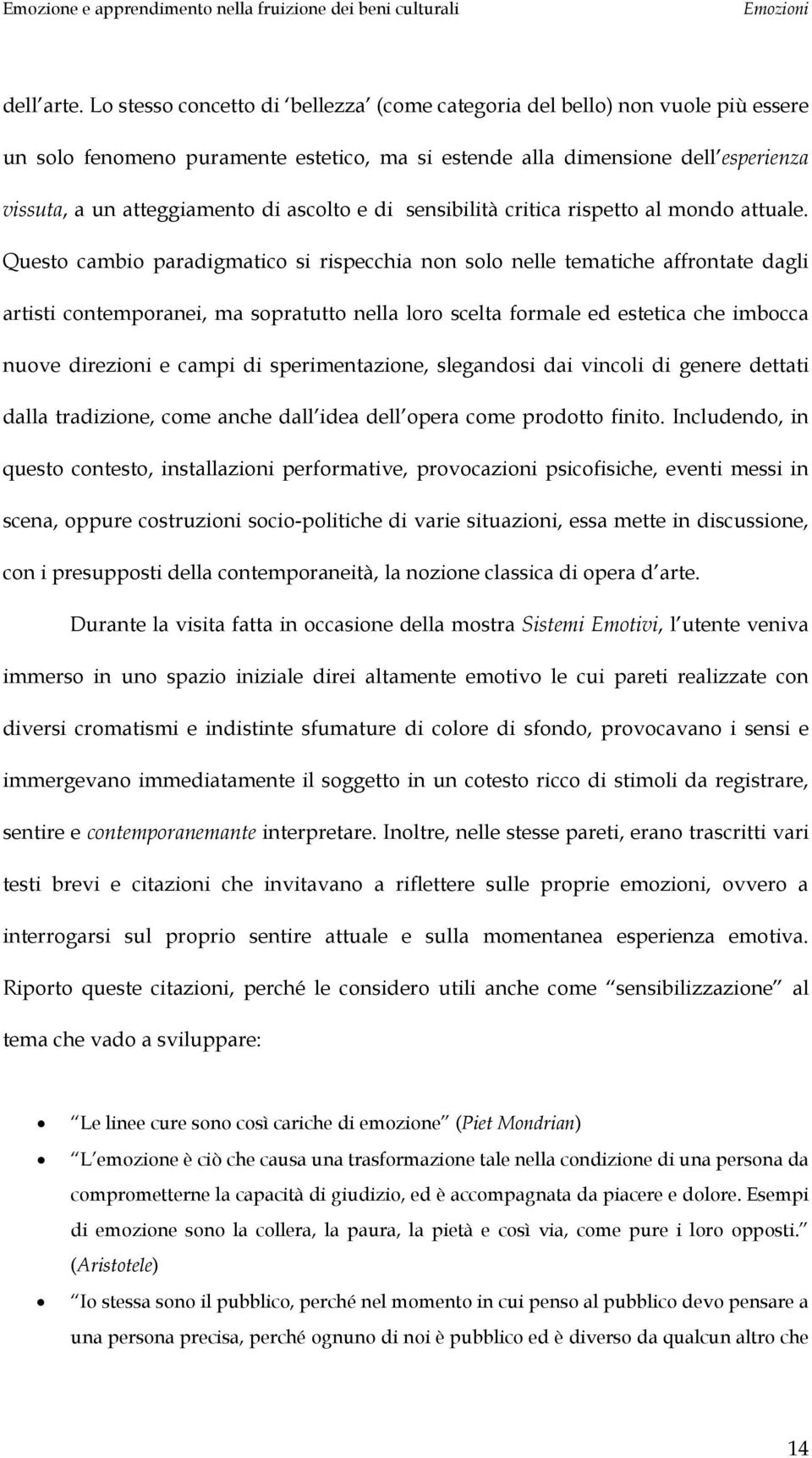 ascolto e di sensibilità critica rispetto al mondo attuale.