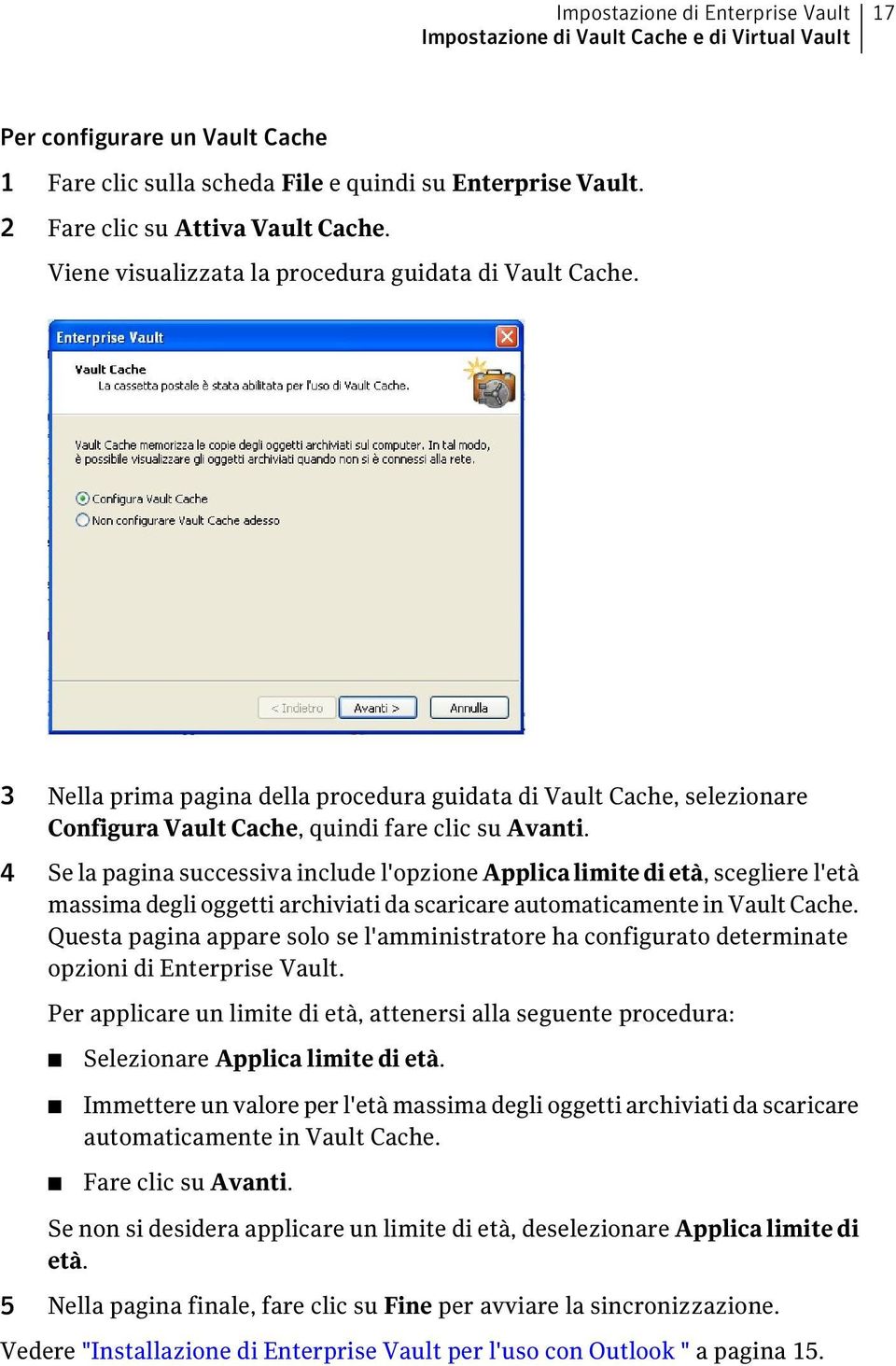 3 Nella prima pagina della procedura guidata di Vault Cache, selezionare Configura Vault Cache, quindi fare clic su Avanti.