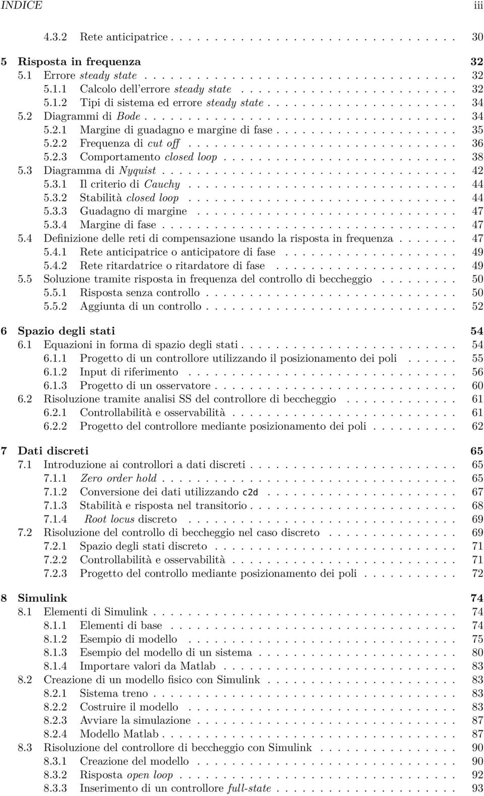 .................... 35 5.2.2 Frequenza di cut off............................... 36 5.2.3 Comportamento closed loop........................... 38 5.3 Diagramma di Nyquist.................................. 42 5.