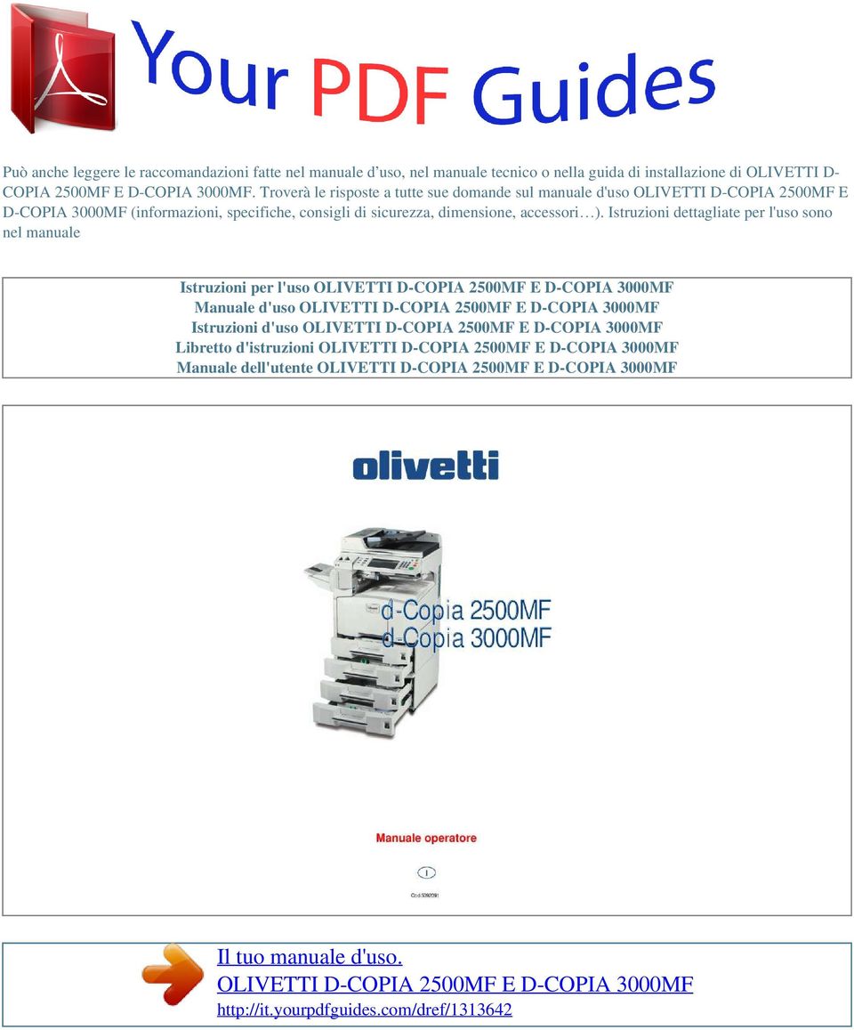 Istruzioni dettagliate per l'uso sono nel manuale Istruzioni per l'uso OLIVETTI D-COPIA 2500MF E D-COPIA 3000MF Manuale d'uso OLIVETTI D-COPIA 2500MF E D-COPIA 3000MF Istruzioni d'uso OLIVETTI