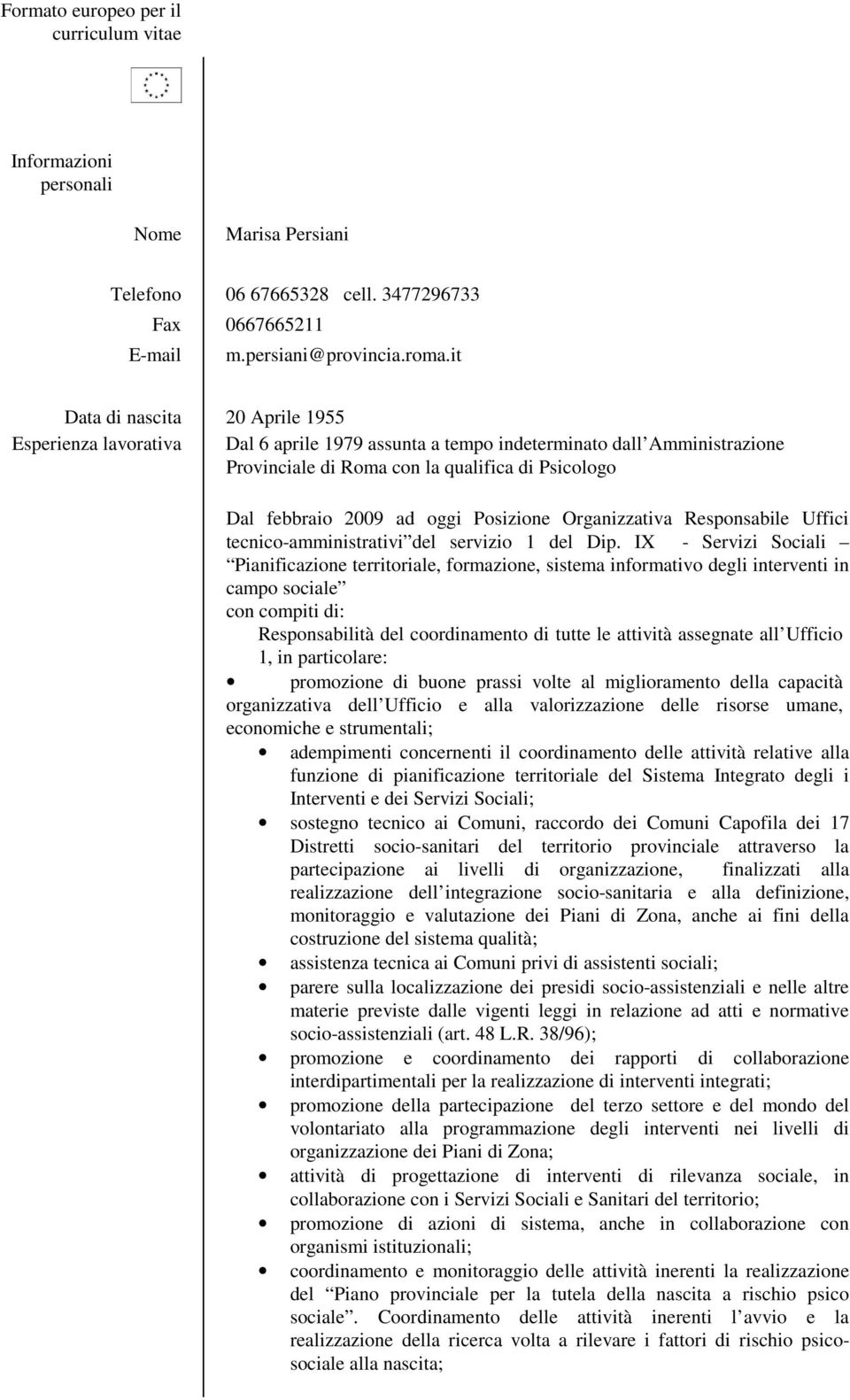 oggi Posizione Organizzativa Responsabile Uffici tecnico-amministrativi del servizio 1 del Dip.