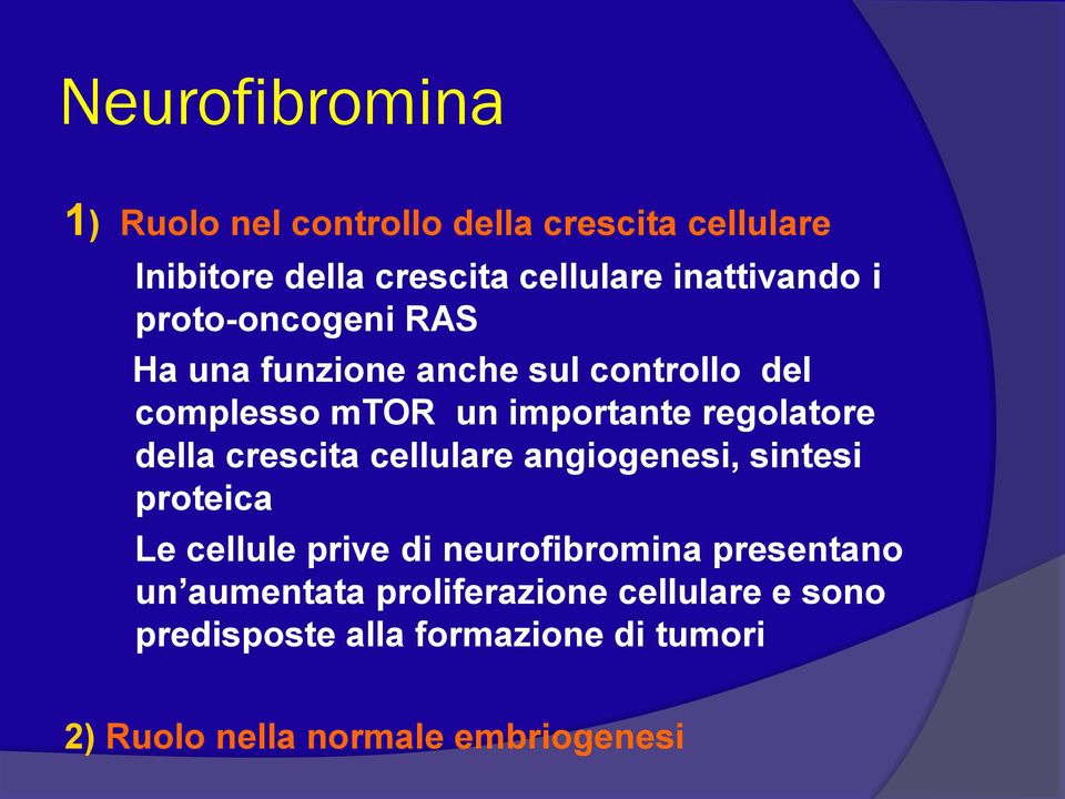 regolatore della crescita cellulare angiogenesi, sintesi proteica Le cellule prive di neurofibromina