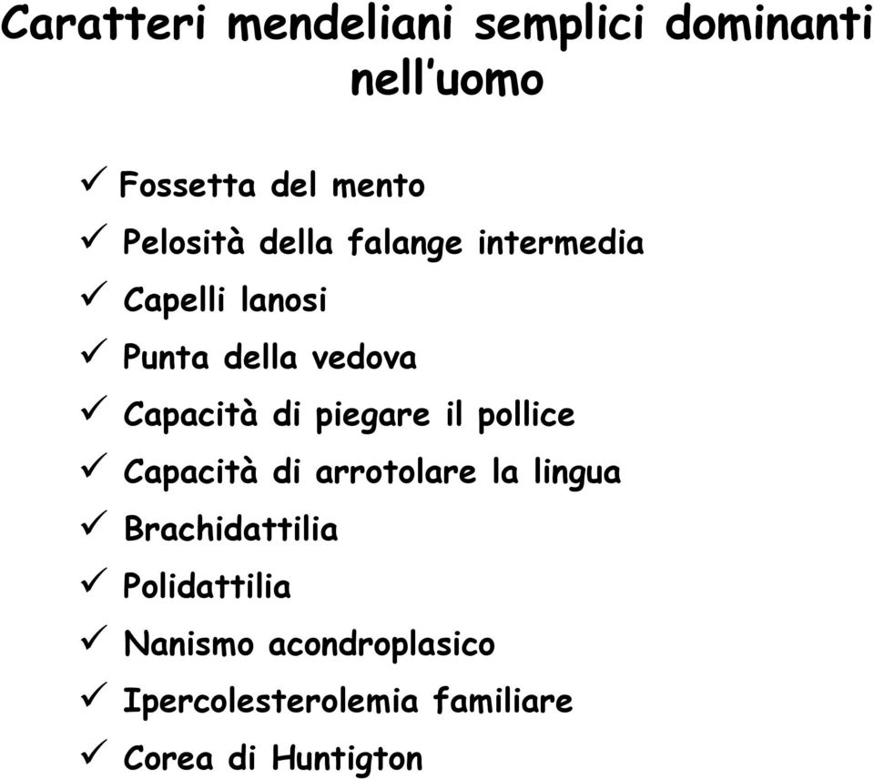 Capacità di piegare il pollice Capacità di arrotolare la lingua