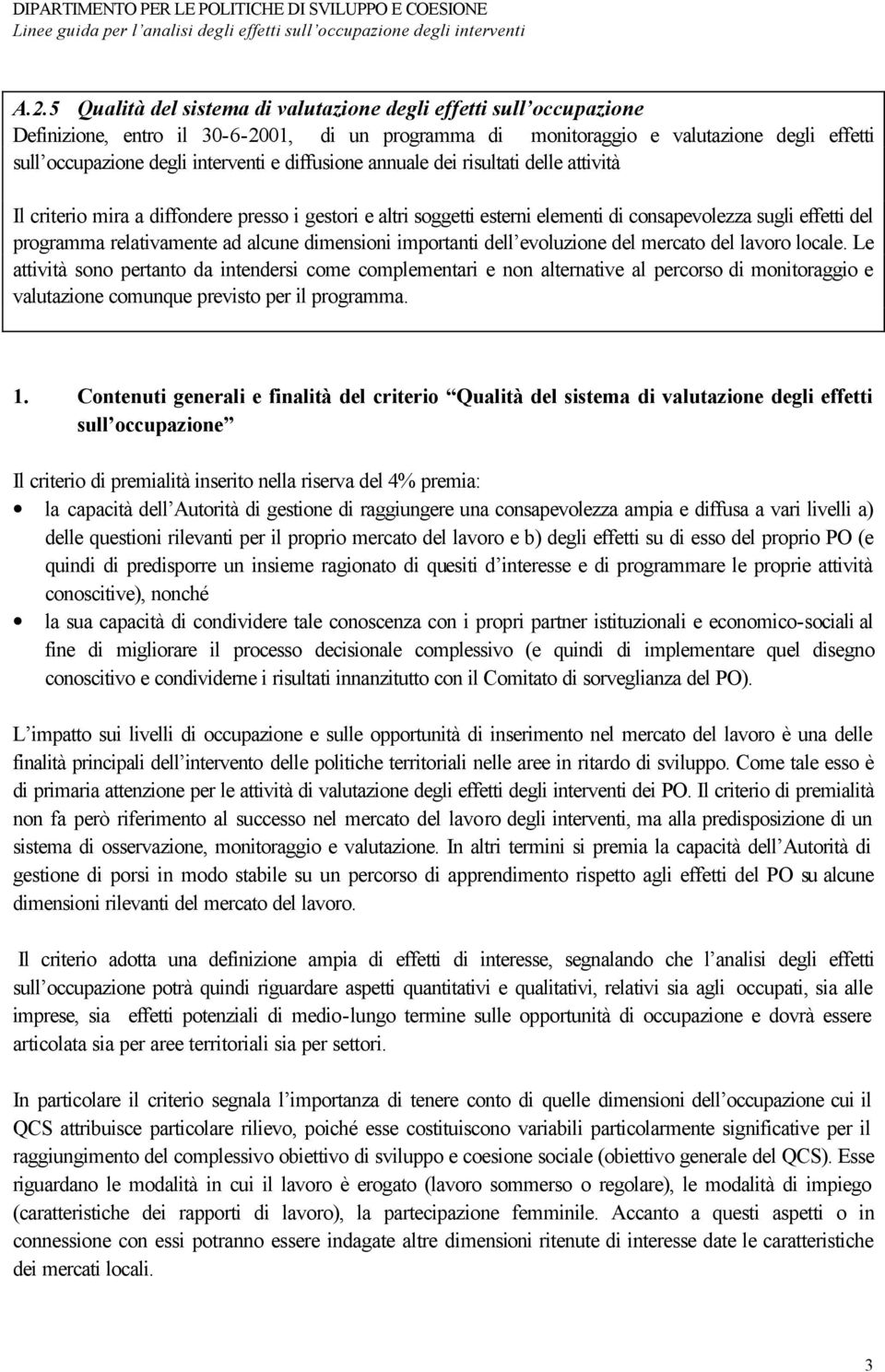 alcune dimensioni importanti dell evoluzione del mercato del lavoro locale.