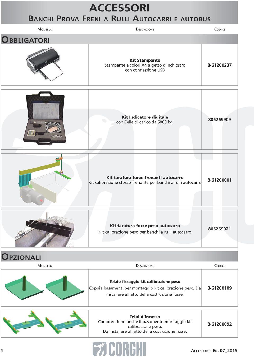 806269909 Kit taratura forze frenanti autocarro Kit calibrazione sforzo frenante per banchi a rulli autocarro 8-61200001 Kit taratura forze peso autocarro Kit calibrazione peso per banchi