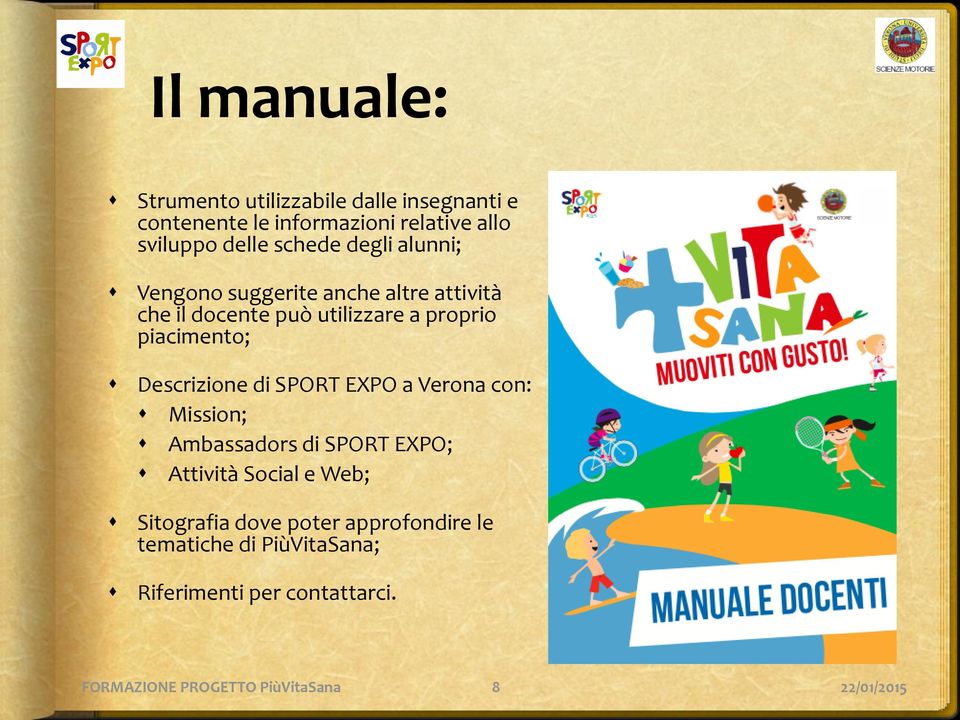 Descrizione di SPORT EXPO a Verona con: Mission; Ambassadors di SPORT EXPO; Attività Social e Web; Sitografia