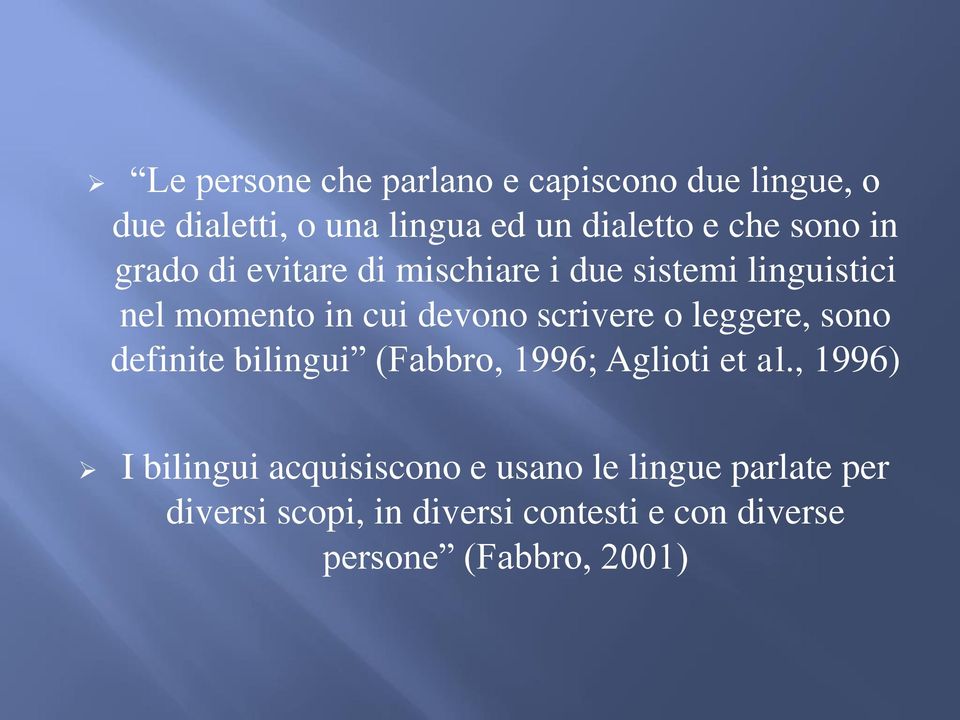 scrivere o leggere, sono definite bilingui (Fabbro, 1996; Aglioti et al.