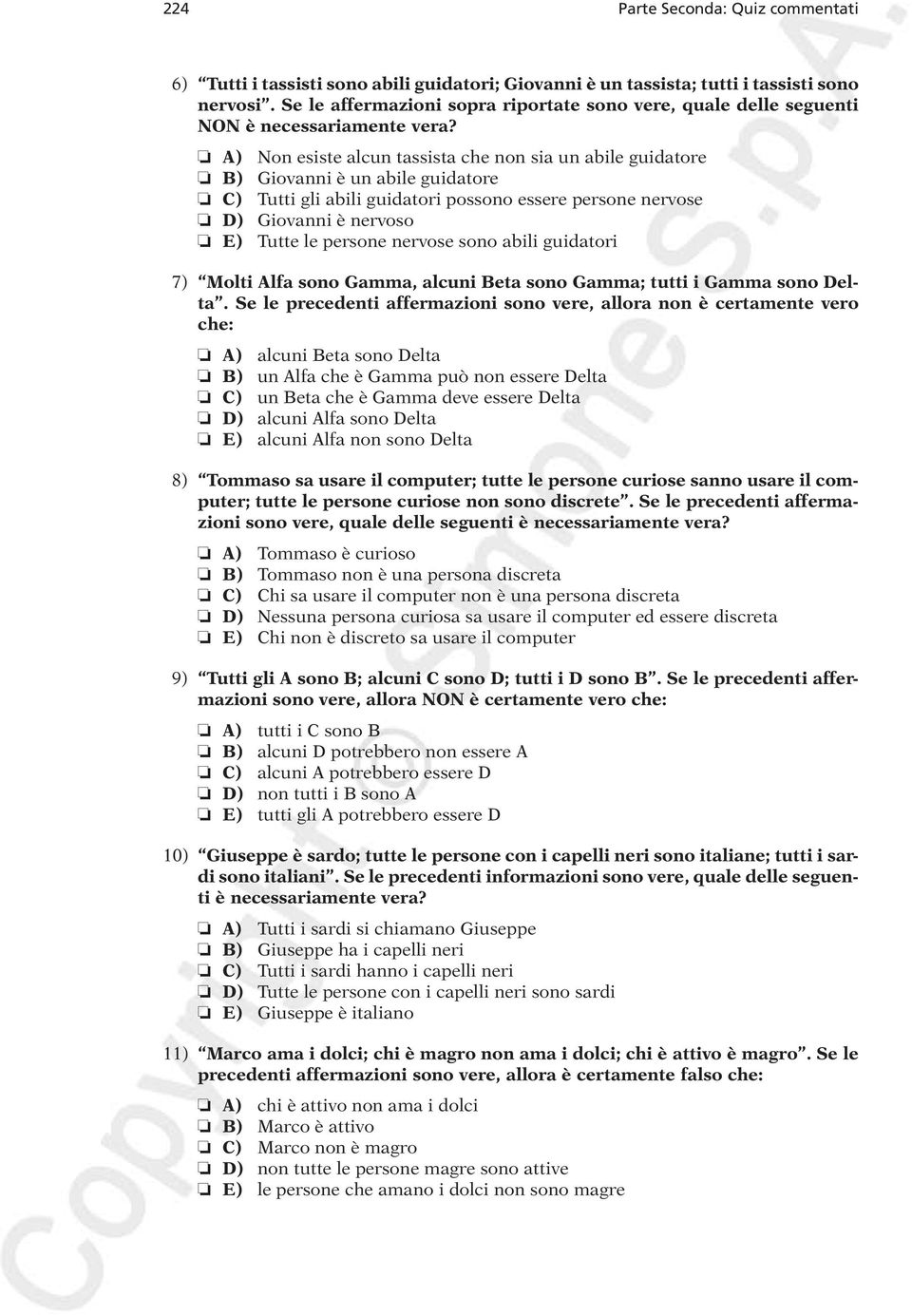 A) Non esiste alcun tassista che non sia un abile guidatore B) Giovanni è un abile guidatore C) Tutti gli abili guidatori possono essere persone nervose D) Giovanni è nervoso E) Tutte le persone