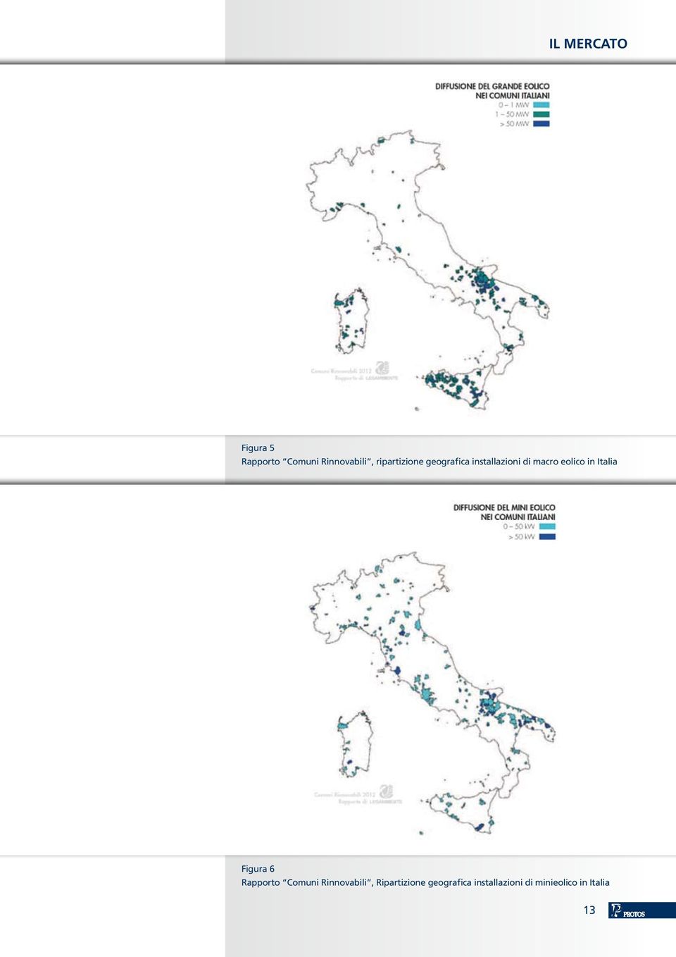 in Italia Figura 6 Rapporto Comuni Rinnovabili,