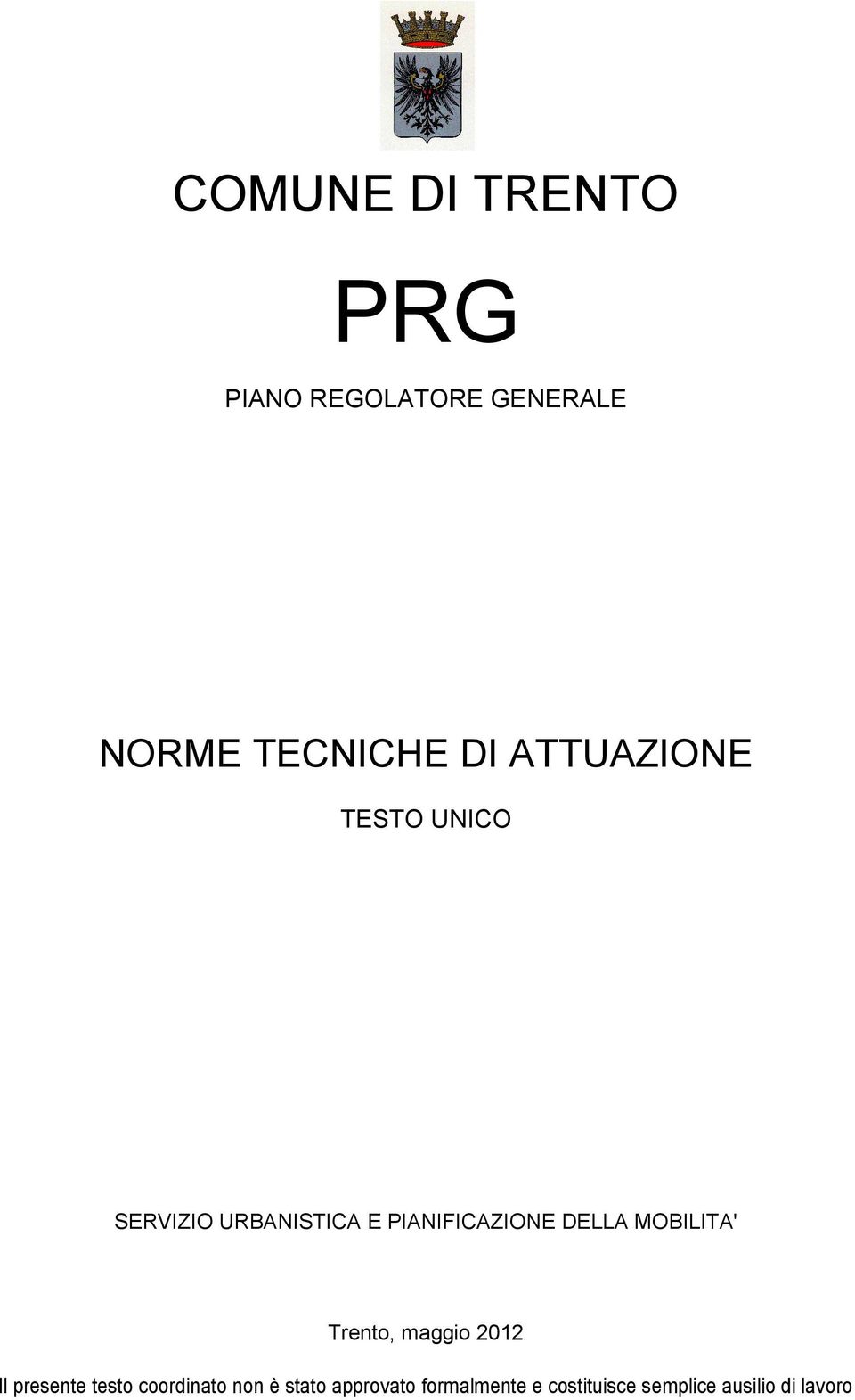 MOBILITA' Trento, maggio 2012 Il presente testo coordinato non è