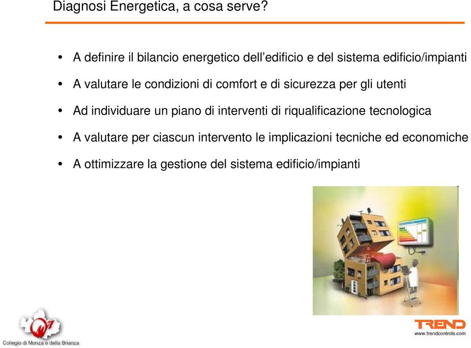 condizioni di comfort e di sicurezza per gli utenti Ad individuare un piano di interventi di