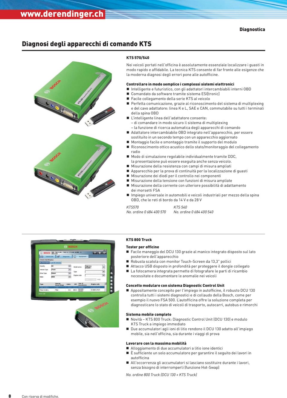 Controllare in modo semplice i complessi sistemi elettronici Intelligente e futuristico, con gli adattatori intercambiabili interni OBD Comandato da software tramite sistema ESI[tronic] Facile