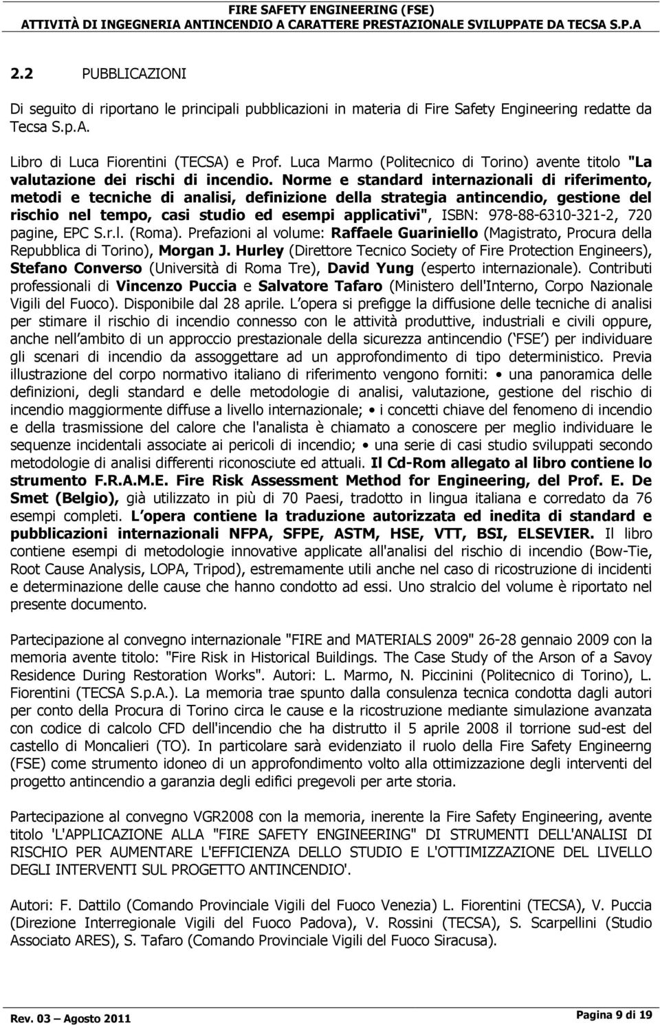 Luca Marmo (Politecnico di Torino) avente titolo "La valutazione dei rischi di incendio.